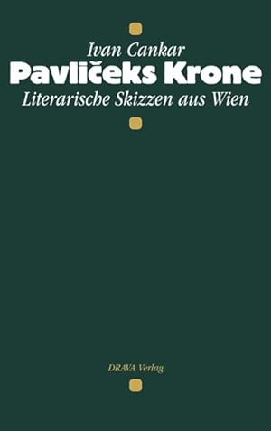 Literarische Skizzen aus Wien : Pavliceks Krone / aus dem Slowen. übers. und mit einem Nachw. ver...