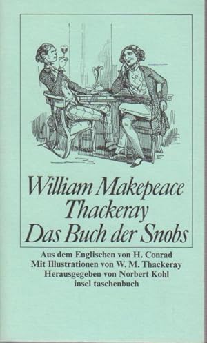 Immagine del venditore per Das Buch der Snobs / W. M. Thackeray. Aus d. Engl. von H. Conrad. Mit Ill. von W. M. Thackeray. Hrsg. von Norbert Kohl / Insel-Taschenbuch ; 372 venduto da Bcher bei den 7 Bergen