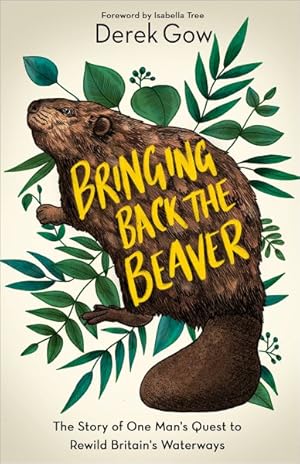 Seller image for Bringing Back the Beaver : The Story of One Man's Quest to Rewild Britain's Waterways for sale by GreatBookPricesUK