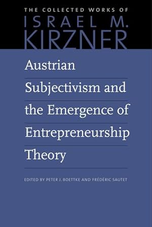 Image du vendeur pour Austrian Subjectivism and the Emergence of Entrepreneurship Theory (The Collected Works of Israel M. Kirzner) by Kirzner, Israel [Hardcover ] mis en vente par booksXpress