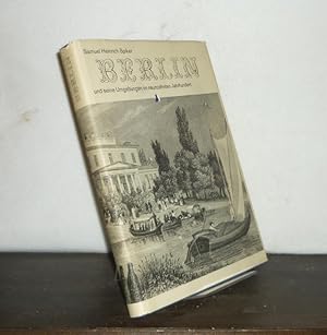 Immagine del venditore per Berlin und seine Umgebungen im neunzehnten Jahrhundert. Eine Sammlung in Stahl gestochener Ansichten, von d. ausgezeichnetsten Knstlern Englands, nach an Ort und Stelle aufgenommenen Zeichnungen von Mauch, Grtner, Biermann und Hintze nebst topographisch-historischen Erlluterungen von Samuel Heinrich Spiker. venduto da Antiquariat Kretzer