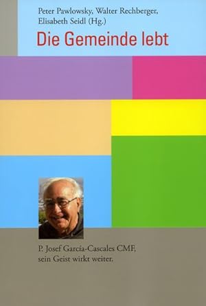 Imagen del vendedor de Die Gemeinde lebt: P. Josef Garcia-Cascales CMF, sein Geist wirkt weiter. a la venta por Antiquariat Bookfarm