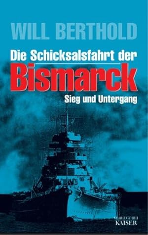 Bild des Verkufers fr Die Schicksalsfahrt der Bismarck: Sieg und Untergang. zum Verkauf von Antiquariat Bookfarm