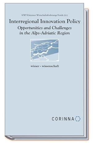 Bild des Verkufers fr Interregional Innovation Policy: Opportunities and Challanges in the Alps-Adriatic Region zum Verkauf von Antiquariat Bookfarm