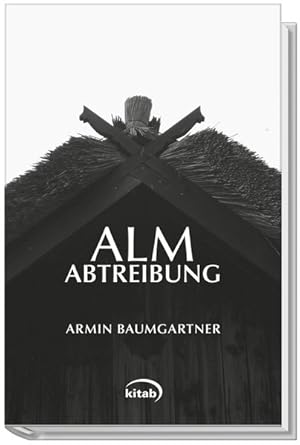 Seller image for Die Almabtreibung: Roman. for sale by Antiquariat Bookfarm