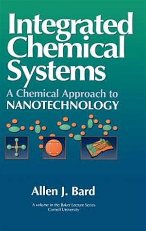 Bild des Verk�ufers f�r Integrated Chemical Systems : A Chemical Approach to Nanotechnology zum Verkauf von GreatBookPricesUK