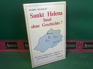 Imagen del vendedor de Sankt Helena - Insel ohne Geschichte ? Der letzte Verbannungsort Napoleons von der Entdeckung bis zur Gegenwart. a la venta por Antiquariat Deinbacher