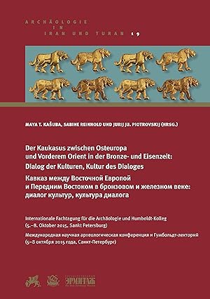 Bild des Verkufers fr Der Kaukasus zwischen Osteuropa und Vorderem Orient in der Bronze- und Eisenzeit: Dialog der Kulturen, Kultur des Dialoges zum Verkauf von moluna