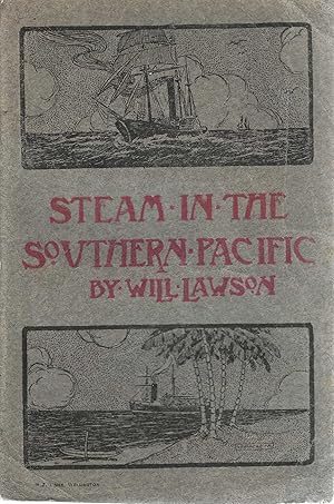 Steam in the Southern Pacific. The Story of Merchant Steam Navigation in the Australasian Coastal...