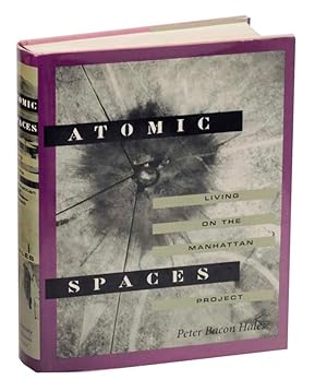 Image du vendeur pour Atomic Spaces: Living on the Manhattan Project mis en vente par Jeff Hirsch Books, ABAA