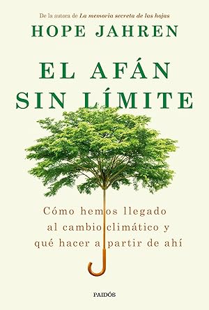 Seller image for El afn sin lmite Cmo hemos llegado al cambio climtico y qu hacer a partir de ah for sale by Imosver