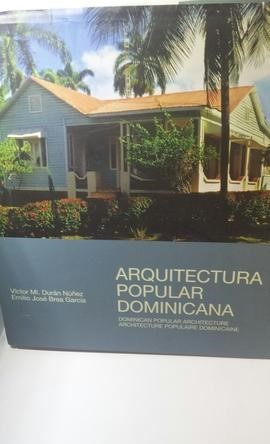Seller image for Arquitectura Popular Dominicana / Dominican Popular Architecture / Architecture Populaire Dominicaine for sale by Libros Angulo