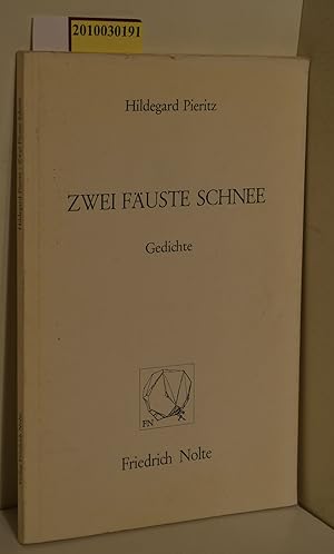 Zwei Fäuste Schnee : Gedichte / Hildegard Pieritz