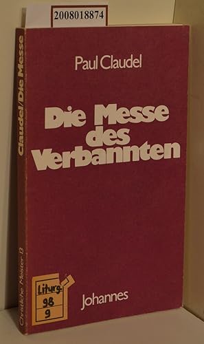 Bild des Verkufers fr Die Messe des Verbannten / Paul Claudel. Neubertr. u. Nachw. von Hans Urs von Balthasar / Christliche Meister ; Bd. 13 zum Verkauf von ralfs-buecherkiste