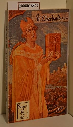 Bild des Verk�ufers f�r Erzbischof Eberhard I. von Salzburg : (Um 1087-1164, 22. Juni) ; Im 800. Jahre d. Gedenkens an d. Tod d. hl. Kirchenf�rsten / Leopold Grill zum Verkauf von ralfs-buecherkiste