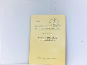 Person und Handlung bei Martin Luther (Schriftenreihe der Gustav-Siewerth-Akademie)