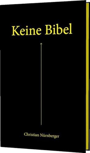 Bild des Verkufers fr Keine Bibel : Das Alte und das Neue Testament - mit spannenden Erklrungen. Mit Farbschnitt und Lesebndchen zum Verkauf von AHA-BUCH GmbH