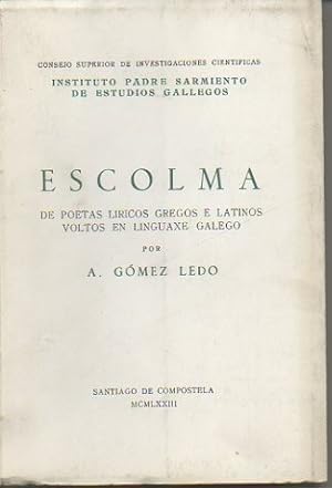 Seller image for ESCOLMA DE POETAS LIRICOS GREGOS E LATINOS VOLTOS EN LINGUAXE GALEGO. for sale by Librera Javier Fernndez