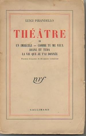 Seller image for THEATRE. II. UN IMBECILE. COMME TU ME VEUX. DIANE ET TUDA. LAVIE QUE JE T'AI DONNEE. for sale by Librera Javier Fernndez