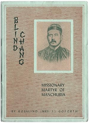 Blind Chang. Missionary Martyr of Manchuria.