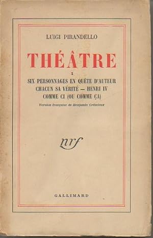 Seller image for THEATRE. I. SIX PERSONNAGES EN QUETE D'AUTEUR. CHACUN SA VERITE. HENRI IV. COMME CI (OU COMME A). for sale by Librera Javier Fernndez