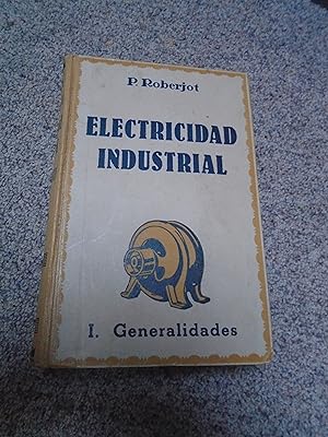 Imagen del vendedor de Electricidad Industrial. I. Generalidades. a la venta por Carmichael Alonso Libros