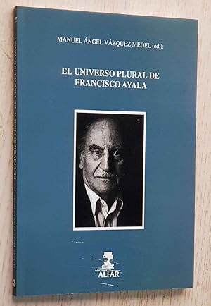 EL UNIVERSO PLURAL DE FRANCISCO AYALA