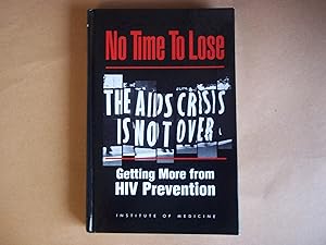 Imagen del vendedor de No Time to Lose: Getting More from HIV Prevention a la venta por Carmarthenshire Rare Books