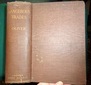 Dangerous Trades. The Historical, Social and Legal Aspects of Industrial Occupations As Affecting...