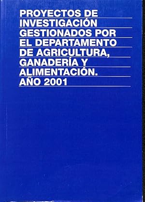 Bild des Verkufers fr PROYECTOS DE INVESTIGACIN GESTIONADOS POR EL DEPARTAMENTO DE AGRICULTURA, GANADERA Y ALIMENTACIN AO 2001. zum Verkauf von Librera Smile Books