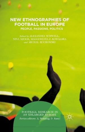 Image du vendeur pour New Ethnographies of Football in Europe : People, Passions, Politics mis en vente par GreatBookPrices