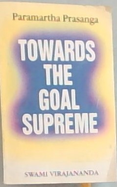 Seller image for TOWARDS THE GOAL SUPREME - Paramartha Prasanga for sale by Chapter 1