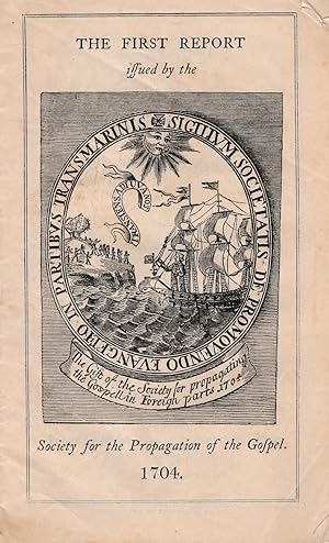 Seller image for An Account of the Propagation of the Gospel in Foreign Parts. What the Society hath done since their incorporation June 16th 1701. London: Printed by Joseph Downing, 1704. for sale by Bristow & Garland