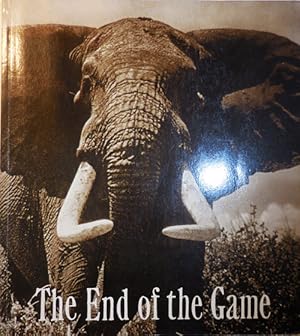 Seller image for The End of the Game; The Last Word From Paradise, A Pictorial Documentation of the Origins, History & Prospects Of The Big Game in Africa for sale by Derringer Books, Member ABAA