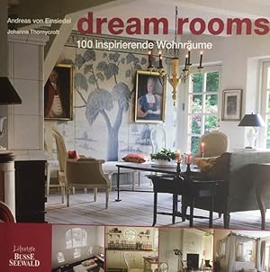 Dream rooms. 100 inspirierende Wohnräume.