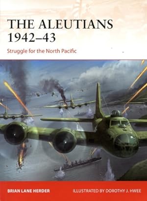 Image du vendeur pour The Aleutians 1942-43, Struggle for the North Pacific mis en vente par Antiquariat Lindbergh