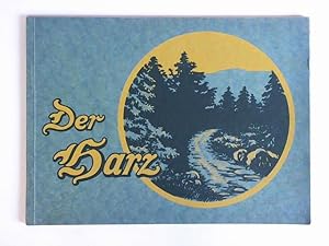 Der Harz - Eine Bildersammlung vom Harz. Nach eigenen photographischen Aufnahmen bearbeitet und h...