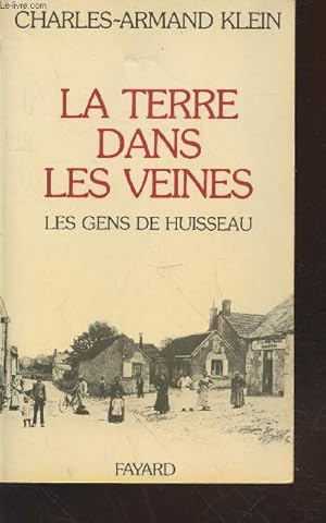 Image du vendeur pour La terre dans les veines : Les Gens de Huisseau (1905-1970) mis en vente par Le-Livre