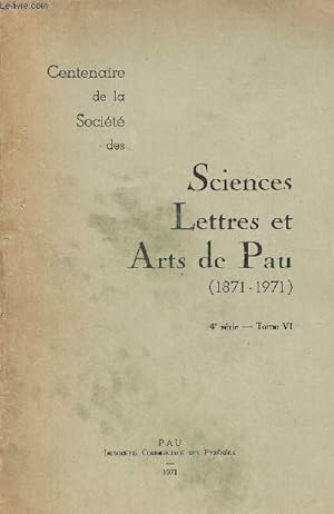 Image du vendeur pour Centenaire de la Socit des sciences lettres et arts de Pau - 4e srie Tome VI - Avant propos et cent ans d'activit et de publications - la villa gallo romaine de St Michel de Lescar - les Bastides de Barn - la bataille pour le Pont-Long etc. mis en vente par Le-Livre