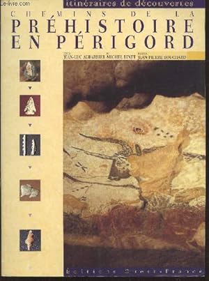 Bild des Verkufers fr Chemins de la prhistoire en Prigord (Collection : "Itinraires de dcouvertes") zum Verkauf von Le-Livre
