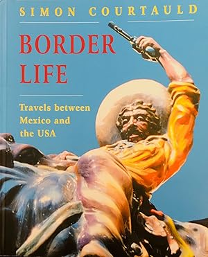 Imagen del vendedor de Border Life: Travels Between Mexico And The Usa a la venta por BookMarx Bookstore