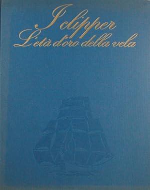 I clipper. L'età d'oro della vela