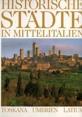 Bild des Verkufers fr Historische Stdte in Mittelitalien : Toskana, Umbrien, Latium zum Verkauf von Auf Buchfhlung