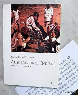 Ausgerechnet Indien! Zwei Reisen und ein neues Leben (Ethnologie/Antropology Band /Volume 59)