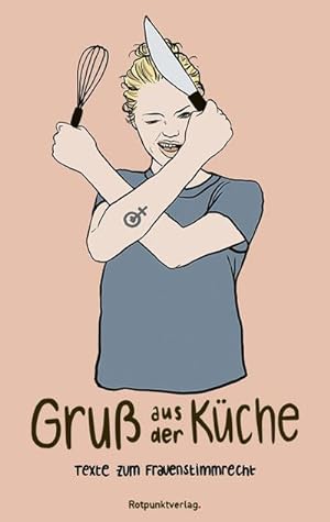 Seller image for Gru aus der Kche : Texte zum Frauenstimmrecht for sale by AHA-BUCH GmbH