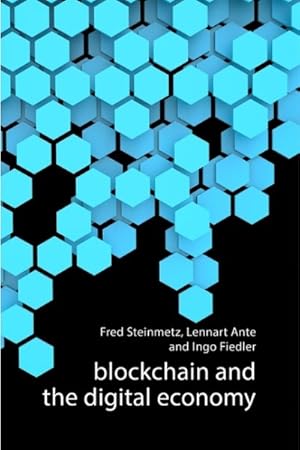 Image du vendeur pour Blockchain and the Digital Economy : The Socio-economic Impact of Blockchain Technology mis en vente par GreatBookPrices