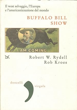 Buffalo Bill Show. Il West selvaggio, l'Europa e l'americanizzazione del mondo