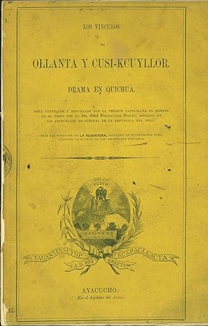 Los Vinculos de Ollanta y Cusi-Kcuyllor. Drama en Quichua. Obra compilada y espurgada con la vers...