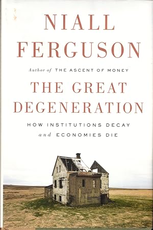 Seller image for The Great Degeneration : How Institutions Decay and Economies Die for sale by Kenneth Mallory Bookseller ABAA