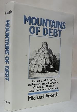 Imagen del vendedor de Mountains Of Debt: Crisis And Change In Renaissance Florence, Victorian Britain, And Postwar America a la venta por Peninsula Books